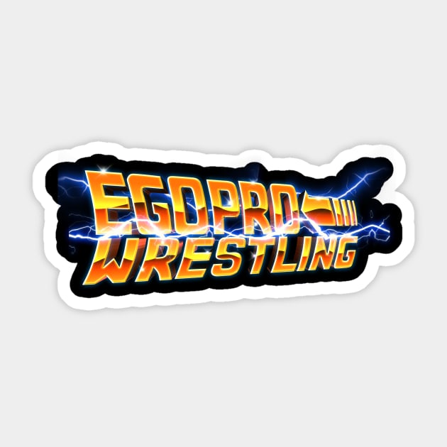 EGO Pro Wrestling....To The Future Sticker by egoprowrestling